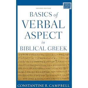 Campbell, Constantine R. Basics of Verbal Aspect in Biblical Greek: Second Edition (Zondervan Language Basics Series) Campbell, Constantine R. Basics of Verbal Aspect in Biblical Greek: Second Edition (Zondervan Language Basics Series)