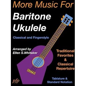 Whitaker, Ellen S More Music for Baritone Ukulele: Classical and Fingerstyle Whitaker, Ellen S More Music for Baritone Ukulele: Classical and Fingerstyle