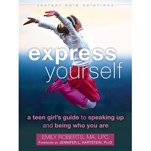 Roberts Express Yourself: A Teen Girl's Guide to Speaking Up and Being Who You Are (An Instant Help Book for Teens) Roberts Express Yourself: A Teen Girl's Guide to Speaking Up and Being Who You Are (An Instant Help Book for Teens)