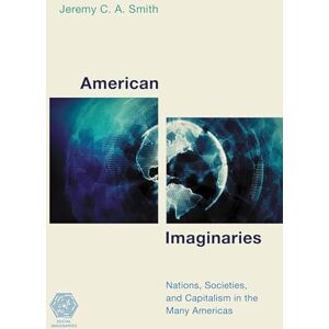 Rowman & Littlefield Publishers American Imaginaries: Nations, Societies and Capitalism in the Many Americas Rowman & Littlefield Publishers American Imaginaries: Nations, Societies and Capitalism in the Many Americas