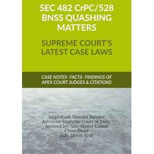 Jayprakash Bansilal Somani SEC 482 CrPC 528 BNSS QUASHING MATTERS- SUPREME COURT’S LATEST CASE LAWS: CASE NOTES- FACTS- FINDINGS OF APEX COURT JUDGES & CITATIONS Jayprakash Bansilal Somani SEC 482 CrPC 528 BNSS QUASHING MATTERS- SUPREME COURT’S LATEST CASE LAWS: CASE NOTES- FACTS- FINDINGS OF APEX COURT JUDGES & CITATIONS
