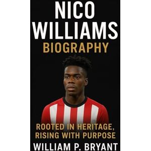 Bryant, William p NICO WILLIAMS BIOGRAPHY: ROOTED IN HERITAGE, RISING WITH PURPOSE” Bryant, William p NICO WILLIAMS BIOGRAPHY: ROOTED IN HERITAGE, RISING WITH PURPOSE”