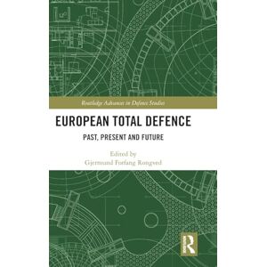 European Total Defence: Past, Present and Future (Routledge Advances in Defence Studies) European Total Defence: Past, Present and Future (Routledge Advances in Defence Studies)