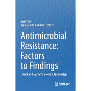 Antimicrobial Resistance: Factors to Findings: Omics and Systems Biology Approaches Antimicrobial Resistance: Factors to Findings: Omics and Systems Biology Approaches