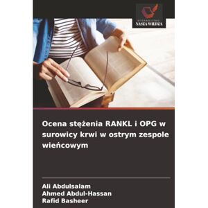 Abdulsalam, Ali Ocena stężenia RANKL i OPG w surowicy krwi w ostrym zespole wieńcowym Abdulsalam, Ali Ocena stężenia RANKL i OPG w surowicy krwi w ostrym zespole wieńcowym