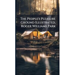 United The People's Pleasure Ground Illustrated, Roger Williams Park United The People's Pleasure Ground Illustrated, Roger Williams Park