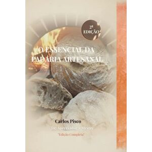 Pisco, Carlos O essencial da padaria artesanal: de apreciador a Mestre Pisco, Carlos O essencial da padaria artesanal: de apreciador a Mestre