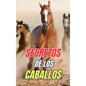 Brothers, VC Secretos de los Caballos: Descubre los Misterios y Maravillas del Mundo Equino Brothers, VC Secretos de los Caballos: Descubre los Misterios y Maravillas del Mundo Equino