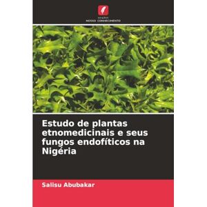 Abubakar, Salisu Estudo de plantas etnomedicinais e seus fungos endofíticos na Nigéria Abubakar, Salisu Estudo de plantas etnomedicinais e seus fungos endofíticos na Nigéria