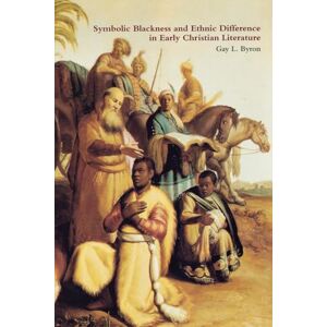 Byron, Gay L Symbolic Blackness and Ethnic Difference in Early Christian Literature: BLACKENED BY THEIR SINS: Early Christian Ethno-Political Rhetorics about Egyptians, Ethiopians, Blacks and Blackness Byron, Gay L Symbolic Blackness and Ethnic Difference in Early Christian Literature: BLACKENED BY THEIR SINS: Early Christian Ethno-Political Rhetorics about Egyptians, Ethiopians, Blacks and Blackness
