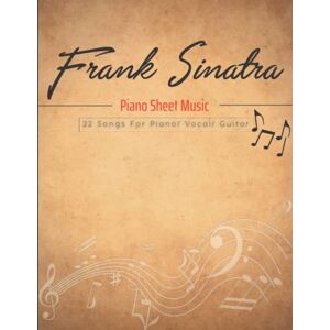 Juliano, Michael Frank Sinatra Piano Sheet Music: 22 Songs For Piano/ Vocal/ Guitar Juliano, Michael Frank Sinatra Piano Sheet Music: 22 Songs For Piano/ Vocal/ Guitar