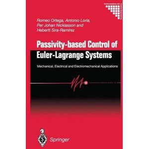 Passivity-Based Control of Euler-Lagrange Systems: Mechanical, Electrical and Electromechanical Applications Passivity-Based Control of Euler-Lagrange Systems: Mechanical, Electrical and Electromechanical Applications