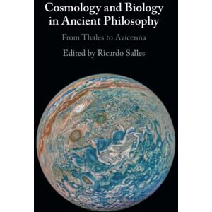 Cosmology and Biology in Ancient Philosophy: From Thales to Avicenna Cosmology and Biology in Ancient Philosophy: From Thales to Avicenna