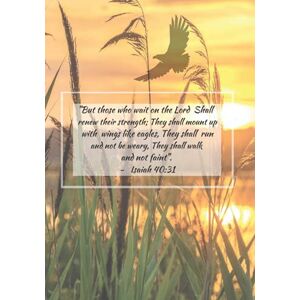 Ana, Egan But they that wait upon the LORD shall renew their strength Isaiah 40:31 Bible Verse: Notebook Journal 120 Lined Pages. Ana, Egan But they that wait upon the LORD shall renew their strength Isaiah 40:31 Bible Verse: Notebook Journal 120 Lined Pages.
