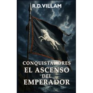 Villam, R.D. Conquistadores: El Ascenso del Emperador: Una épica saga de fantasía militar (Estarath Saga (Edición en español)) Villam, R.D. Conquistadores: El Ascenso del Emperador: Una épica saga de fantasía militar (Estarath Saga (Edición en español))