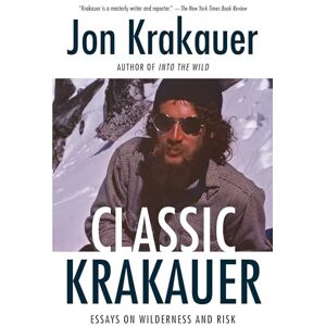Krakauer, Jon Classic Krakauer: Essays on Wilderness and Risk: Mark Foo's Last Ride, After the Fall, and Other Essays (Knopf Doubleday Publishing Group) Krakauer, Jon Classic Krakauer: Essays on Wilderness and Risk: Mark Foo's Last Ride, After the Fall, and Other Essays (Knopf Doubleday Publishing Group)