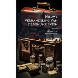 Ucay, Gervais Nieuwe Verhandeling Van De Venus-ziekten Ucay, Gervais Nieuwe Verhandeling Van De Venus-ziekten