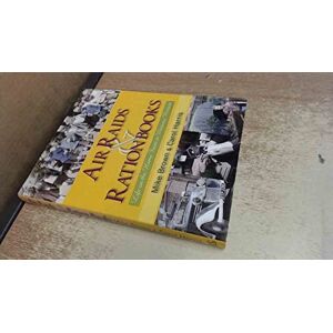 Brown, Mike Air Raids and Ration Books: Life on the Home Front in Wartime Britain Brown, Mike Air Raids and Ration Books: Life on the Home Front in Wartime Britain