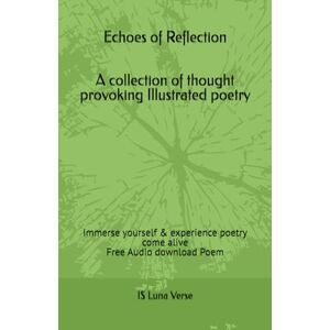 Verse, IS Luna Echoes of Reflection: Thought Provoking Poetry Verse, IS Luna Echoes of Reflection: Thought Provoking Poetry