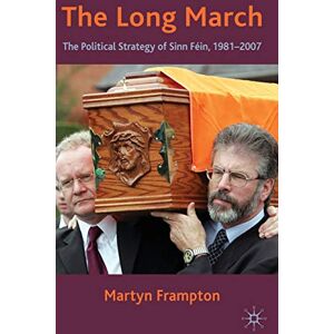 Frampton, M. The Long March: The Political Strategy of Sinn Fein, 1981-2007 Frampton, M. The Long March: The Political Strategy of Sinn Fein, 1981-2007