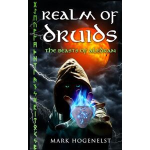 Hogenelst, Mark Realm of Druids: The Beasts of Aledran (The Moonstone Chronicles) Hogenelst, Mark Realm of Druids: The Beasts of Aledran (The Moonstone Chronicles)