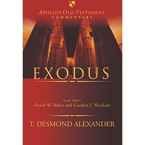 Alexander, Dr T Desmond Exodus (Apollos Old Testament Commentary) Alexander, Dr T Desmond Exodus (Apollos Old Testament Commentary)