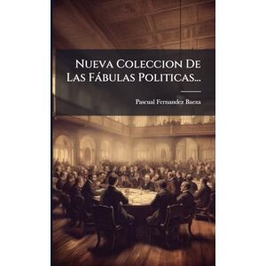 Baeza, Pascual Fernandez Nueva Coleccion De Las Fàbulas Politicas... Baeza, Pascual Fernandez Nueva Coleccion De Las Fàbulas Politicas...