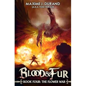 Durand, Maxime J. The Flower War: A Progression Fantasy Epic: 4 (Blood & Fur) Durand, Maxime J. The Flower War: A Progression Fantasy Epic: 4 (Blood & Fur)