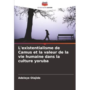 Olajide, Adeleye L'existentialisme de Camus et la valeur de la vie humaine dans la culture yoruba Olajide, Adeleye L'existentialisme de Camus et la valeur de la vie humaine dans la culture yoruba