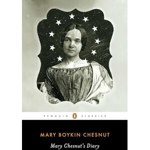 Chesnut, Mary Boykin Mary Chesnut's Diary (Penguin Classics) Chesnut, Mary Boykin Mary Chesnut's Diary (Penguin Classics)