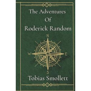 Smollett, Tobias The Adventure Of Roderick Random: A Classic Adventure Tale Smollett, Tobias The Adventure Of Roderick Random: A Classic Adventure Tale