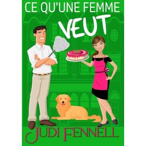 Fennell, Judi Ce Qu'une Femme Veut: 1 (Manley Maids Française) Fennell, Judi Ce Qu'une Femme Veut: 1 (Manley Maids Française)