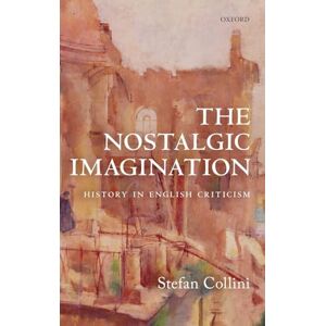 Collini, Stefan The Nostalgic Imagination: History in English Criticism Collini, Stefan The Nostalgic Imagination: History in English Criticism