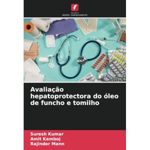 Kumar, Suresh Avaliação hepatoprotectora do óleo de funcho e tomilho Kumar, Suresh Avaliação hepatoprotectora do óleo de funcho e tomilho