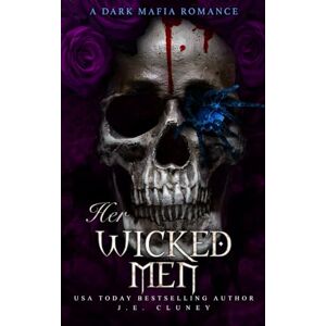 Cluney, J.E. Her Wicked Men: A Dark Mafia rescue why choose romance Cluney, J.E. Her Wicked Men: A Dark Mafia rescue why choose romance