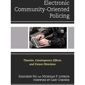 Lexington Books Electronic Community-Oriented Policing: Theories, Contemporary Efforts, and Future Directions (Policing Perspectives and Challenges in the Twenty-First Century) Lexington Books Electronic Community-Oriented Policing: Theories, Contemporary Efforts, and Future Directions (Policing Perspectives and Challenges in the Twenty-First Century)
