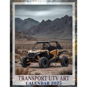 Gray, Leighton Transport UTV Art Calendar 2025: Experience a Year of Adventurous Transport Art, Perfect for Organizing Your Plans in Style Gray, Leighton Transport UTV Art Calendar 2025: Experience a Year of Adventurous Transport Art, Perfect for Organizing Your Plans in Style