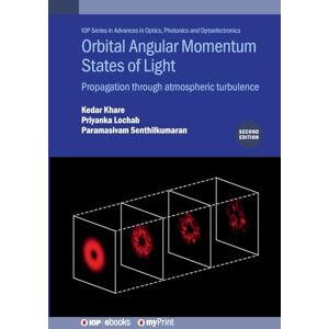 Khare, Professor Kedar Orbital Angular Momentum States of Light (Second Edition): Propagation through atmospheric turbulence Khare, Professor Kedar Orbital Angular Momentum States of Light (Second Edition): Propagation through atmospheric turbulence