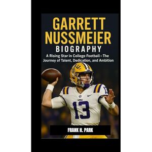 H. PARK, FRANK GARRETT NUSSMEIER BIOGRAPHY: A Rising Star in College Football – The Journey of Talent, Dedication, and Ambition H. PARK, FRANK GARRETT NUSSMEIER BIOGRAPHY: A Rising Star in College Football – The Journey of Talent, Dedication, and Ambition