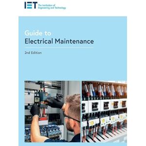 The Institution of Engineering and Technology Guide to Electrical Maintenance (IET Codes and Guidance) The Institution of Engineering and Technology Guide to Electrical Maintenance (IET Codes and Guidance)