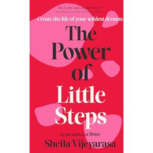 Vijeyarasa, Sheila The Power of Little Steps: Create the life of your wildest dreams Vijeyarasa, Sheila The Power of Little Steps: Create the life of your wildest dreams