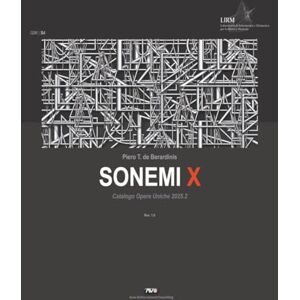 de Berardinis, Piero T. Sonemi: Catalogo Opere Uniche 2025.2 Vol. X de Berardinis, Piero T. Sonemi: Catalogo Opere Uniche 2025.2 Vol. X