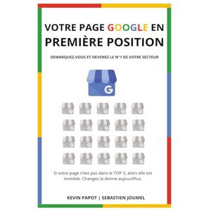 PAPOT, Kévin Votre Page Google en Première Position: Démarquez-vous et Devenez le n°1 de votre Secteur PAPOT, Kévin Votre Page Google en Première Position: Démarquez-vous et Devenez le n°1 de votre Secteur