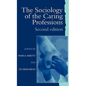 Abbott, Pamela The Sociology of the Caring Professions Abbott, Pamela The Sociology of the Caring Professions