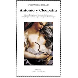 Shakespeare, William Antonio y Cleopatra / Anthony and Cleopatra (Letras Universales) Shakespeare, William Antonio y Cleopatra / Anthony and Cleopatra (Letras Universales)