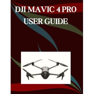 Morley, Jade DJI Mavic 4 Pro User Guide: A Step-by-Step Manual for Beginners and Seniors Covering Essential Camera Features, Creative Techniques, Tips, Tricks and Effortless Videography Skills Morley, Jade DJI Mavic 4 Pro User Guide: A Step-by-Step Manual for Beginners and Seniors Covering Essential Camera Features, Creative Techniques, Tips, Tricks and Effortless Videography Skills