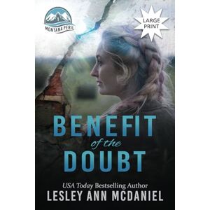 McDaniel, Lesley Ann Benefit of the Doubt: A Large-Print, Christian Romantic-Suspense Novel: 1 (Montana Peril: Large Print) McDaniel, Lesley Ann Benefit of the Doubt: A Large-Print, Christian Romantic-Suspense Novel: 1 (Montana Peril: Large Print)