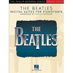 The Beatles : Recital Suites For Pianoforte (Phillip Keveren: Piano Solo) The Beatles : Recital Suites For Pianoforte (Phillip Keveren: Piano Solo)