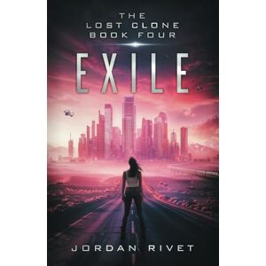 Rivet, Jordan Exile (The Lost Clone) Rivet, Jordan Exile (The Lost Clone)