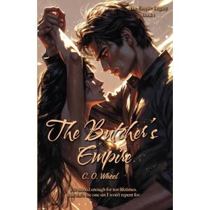 Wheel, C. O. The Butcher's Empire: The first book in a new dark romance series (The Empire legacy): 1 Wheel, C. O. The Butcher's Empire: The first book in a new dark romance series (The Empire legacy): 1